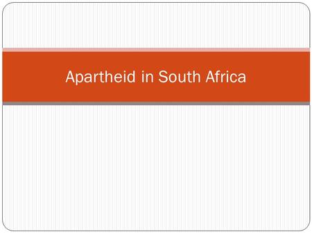 Apartheid in South Africa What conclusions can you draw about Apartheid from all three documents? Think about the following questions while analyzing.