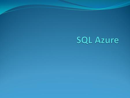 SQL Azure Database Windows Azure SQL Database is a feature-rich, fully managed relational database service that offers a highly productive experience,