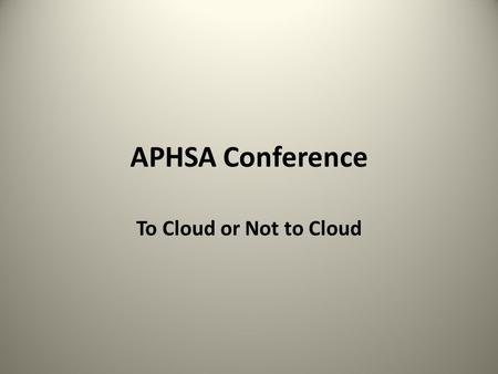 APHSA Conference To Cloud or Not to Cloud. Speaker’s Bio Russell Nicoll is the Chief Information Officer (CIO) for the TN Dept. of Intellectual & Developmental.