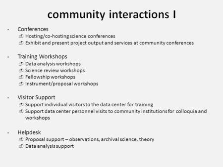 Conferences - Hosting/co-hosting science conferences - Exhibit and present project output and services at community conferences Training Workshops - Data.
