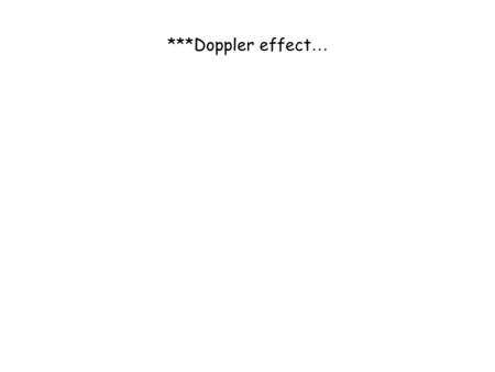 ***Doppler effect….