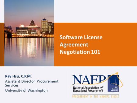 Software License Agreement Negotiation 101 Ray Hsu, C.P.M. Assistant Director, Procurement Services University of Washington.