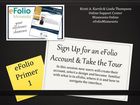 Sign Up for an eFolio Account & Take the Tour In this session new users will create their account, select a design and become familiar with what is in.