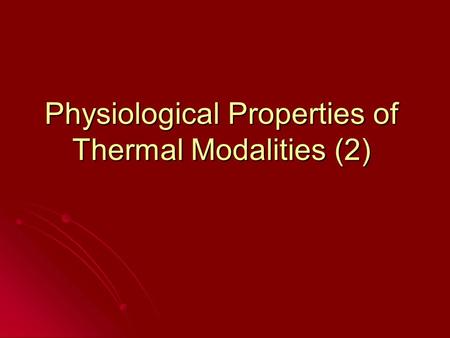 Physiological Properties of Thermal Modalities (2)