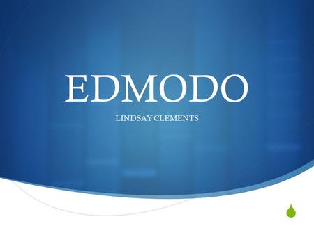  EDMODO LINDSAY CLEMENTS. Quick Guide What is Edmodo?  Free social network for teachers, students, schools and districts  Provides an engaging platform.