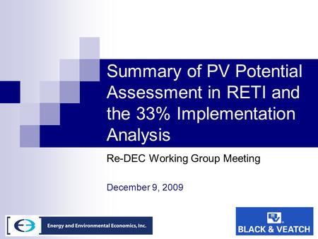 Summary of PV Potential Assessment in RETI and the 33% Implementation Analysis Re-DEC Working Group Meeting December 9, 2009.