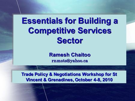 Essentials for Building a Competitive Services Sector Ramesh Chaitoo Essentials for Building a Competitive Services Sector Ramesh Chaitoo.