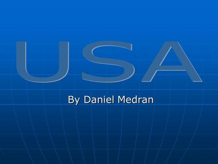 By Daniel Medran United States of America is a country located almost entirely in North America, also a state in Oceania. Comprises 50 states and one.