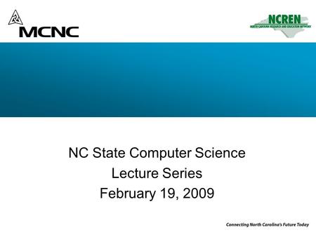 Education at Internet Speed NC State Computer Science Lecture Series February 19, 2009.