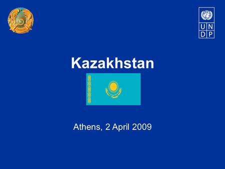 Kazakhstan Athens, 2 April 2009. Country overview Population:15.7 mln. GDP: 146 bln. USD GDP growth: 3.2% GDP per capita: 8,450 USD HDI: 0.807; ranked.