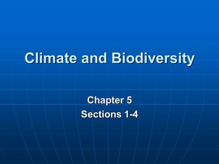 Climate and Biodiversity Chapter 5 Sections 1-4. Key Concepts Factors influencing the Earth’s climates Factors influencing the Earth’s climates Effect.