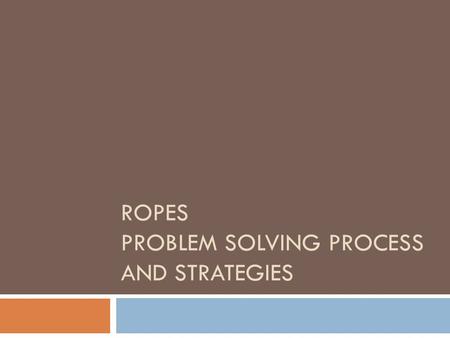 ROPES Problem Solving Process and Strategies