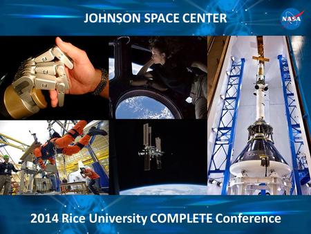 JOHNSON SPACE CENTER 2014 Rice University COMPLETE Conference.