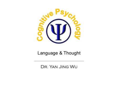 Language & Thought Dr. Yan Jing Wu. PSY241 - 2/38 Experiment 1 1.Languages in the world 2.The Sapir-Whorf hypothesis 3.Electrophysiology of cognition.