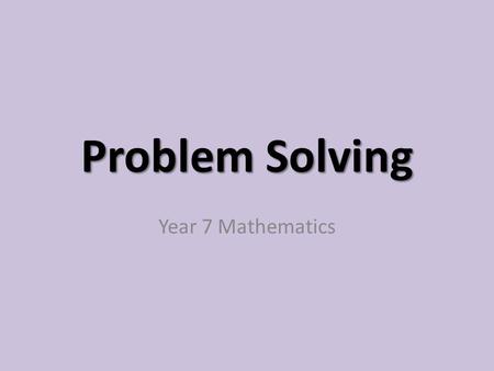 Problem Solving Year 7 Mathematics.