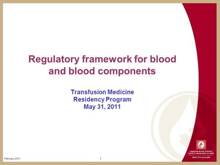 Click to edit Master title style Click to edit Master subtitle style February 2011 1 Regulatory framework for blood and blood components Transfusion Medicine.