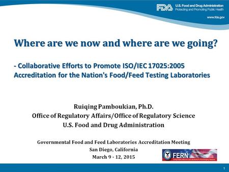 1 Ruiqing Pamboukian, Ph.D. Office of Regulatory Affairs/Office of Regulatory Science U.S. Food and Drug Administration Governmental Food and Feed Laboratories.