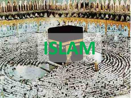 ISLAM. The Six Main Religions of World Christianity Islam Judaism Buddhism Hinduism Sikhism.