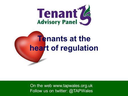 On the web  Follow us on Tenants at the heart of regulation.