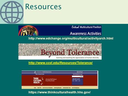 Resources   https://www.thinkculturalhealth.hhs.gov/