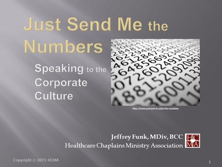 Copyright © 2015 HCMA 1 Jeffrey Funk, MDiv, BCC Healthcare Chaplains Ministry Association