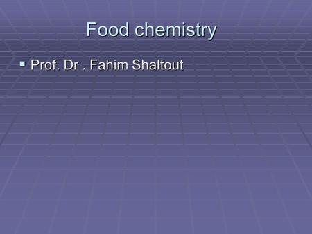 Food chemistry  Prof. Dr. Fahim Shaltout. Fats and other lipids  Lipids are one of large groups of organic compounds which are of great importance in.
