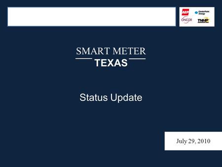 SMART METER TEXAS Status Update July 29, 2010. AGENDA Release 1 Smart Meter Texas Online Portal Update – SMT Solution Update – Registration Statistics.