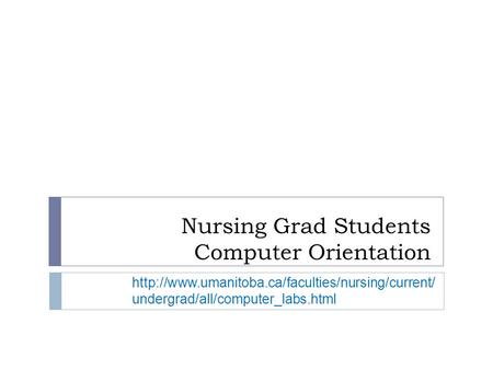 Nursing Grad Students Computer Orientation  undergrad/all/computer_labs.html.