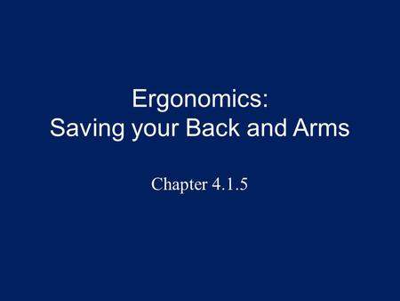Ergonomics: Saving your Back and Arms Chapter 4.1.5.