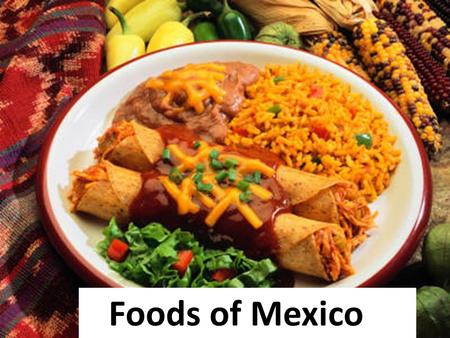 Foods of Mexico. Corn, or maíz, in Spanish, has been an essential part of the Mexican diet since well- before the Spanish arrived to the Americas.