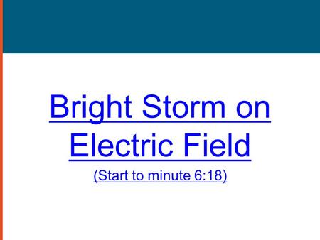 Bright Storm on Electric Field (Start to minute 6:18)
