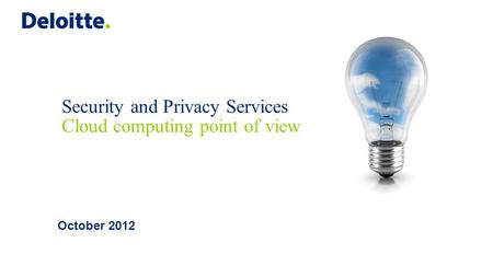 Security and Privacy Services Cloud computing point of view October 2012.