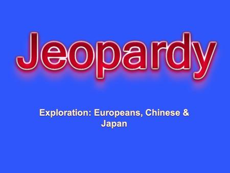 Europeans ChineseJapaneseRandom 10 20 30 40 50 Question 1 - 10 What were the three motives driving European exploration?