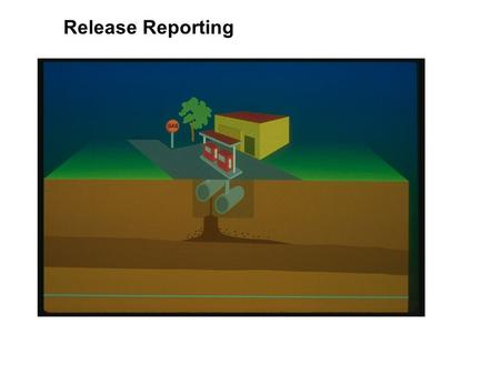 Release Reporting. Lesson #17 - Release Reporting How Do I Know If I Have a Leak in My UST System?