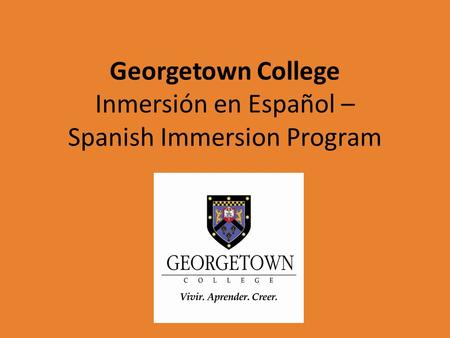 Georgetown College Inmersión en Español – Spanish Immersion Program.