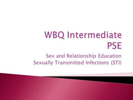 Sex and Relationship Education Sexually Transmitted Infections (STI)