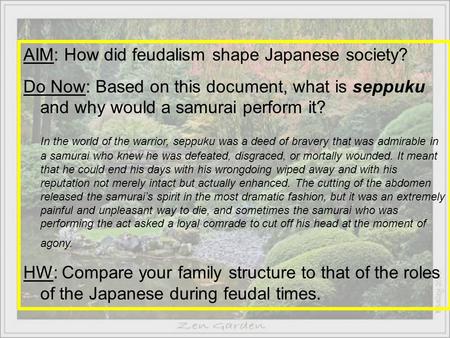 AIM: How did feudalism shape Japanese society? Do Now: Based on this document, what is seppuku and why would a samurai perform it? In the world of the.
