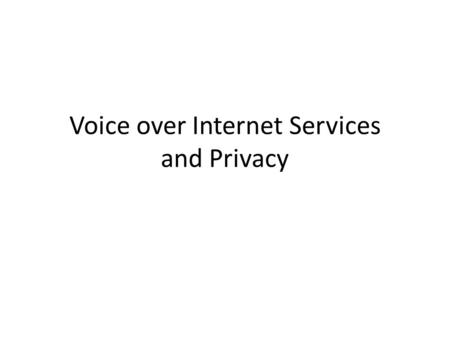 Voice over Internet Services and Privacy. Agenda Problem Description Scope Recommendations.