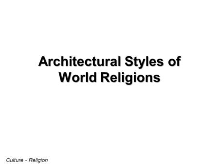 Architectural Styles of World Religions Culture - Religion.