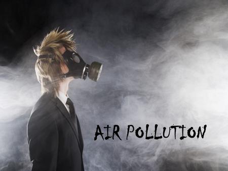 AIR POLLUTION. AIR POLLUTION POINT SOURCES NON-POINT SOURCES Sources that release large quantities of pollutants in concentrated amount. Sources that.