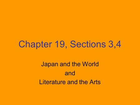 Chapter 19, Sections 3,4 Japan and the World and Literature and the Arts.