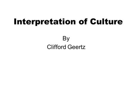 Interpretation of Culture By Clifford Geertz. Taking Culture Seriously ICTs, Cultures and Development Chris Westrup et al.