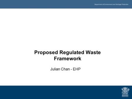 Proposed Regulated Waste Framework Julian Chan - EHP.