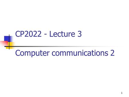 1 CP2022 - Lecture 3 Computer communications 2. 2 Information quality and reliability A reliable communication implies reliable information but.. Other.