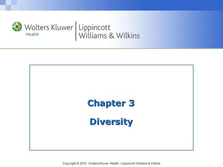 Copyright © 2010 Wolters Kluwer Health | Lippincott Williams & Wilkins Chapter 3 Diversity.
