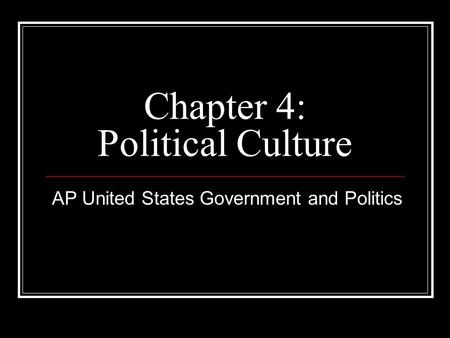 Chapter 4: Political Culture
