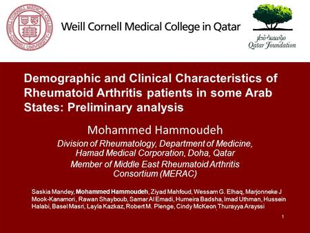 1 Demographic and Clinical Characteristics of Rheumatoid Arthritis patients in some Arab States: Preliminary analysis Mohammed Hammoudeh Division of Rheumatology,