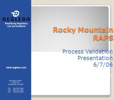 Rocky Mountain RAPS Process Validation Presentation 6/7/06 By Clay Anselmo.