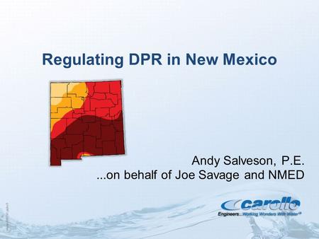 Mmwd1013i1.pptx/1 Regulating DPR in New Mexico Andy Salveson, P.E....on behalf of Joe Savage and NMED.