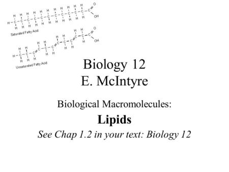 Biology 12 E. McIntyre Lipids Biological Macromolecules: